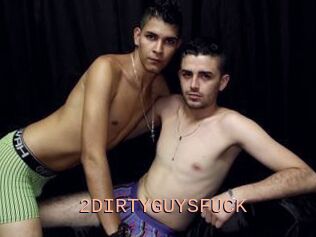 2DIRTYGUYSFUCK