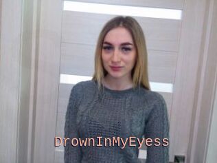 DrownInMyEyess