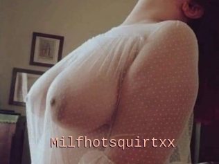 Milfhotsquirtxx