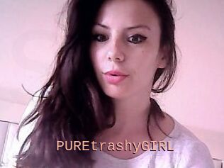 PUREtrashyGIRL